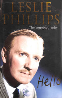 Leslie Phillips - The Autobiography: Hello