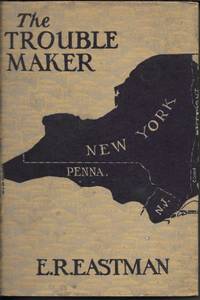 The Trouble Maker by Eastman, E.R - 1926