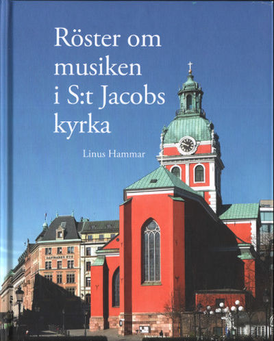 RÖSTER OM MUSIKEN I S:T JACOBS KYRKA.
