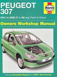 Peugeot 307 Petrol and Diesel Owners Workshop  Manual: 2001 to 2008 (Haynes Service and Repair...