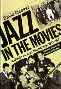 Jazz in the Movies: A Guide to Jazz Musicians, 1917-1977 by david-meeker