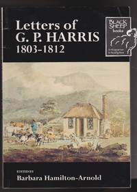 Letters of G.P. Harris 1803-1812: Deputy Surveyor-General of New South Wales at Sullivan Bay, Port Phillip, and Hobart Town, Van Diemen's Land by Editor Barbara - Paperback - Signed - 1994 - from Black Sheep Books (SKU: 016725)