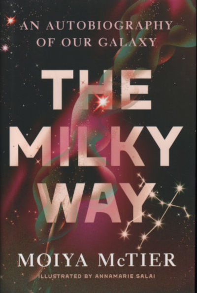 THE MILKY WAY. An Autobiography of Our Galaxy.