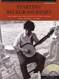 Starting Bluegrass Banjo : The Definitive Step-by-Step Guide to Playing 5-String Banjo