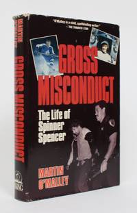 Gross Misconduct: The Life of Spinner Spencer by O'Malley, Martin - 1988