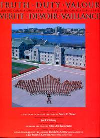 Truth, Duty, Valour: Serving Canada Since 1876 by Dawe, Peter N./Chiang, Jack (photos)/deChastelain, John (foreword)/Morse, David C. (afterword)/Cowan, John S. (afterword) - 2001