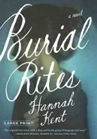 Burial Rites: A Novel by Hannah Kent - 2013-07-07