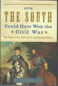 cover of How the South Could Have Won the Civil War: The Fatal Errors That Led to Confederate Defeat