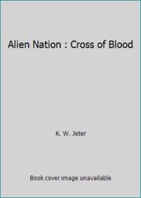 Alien Nation : Cross of Blood by K. W. Jeter - 1995