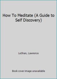 How To Meditate (A Guide to Self Discovery)