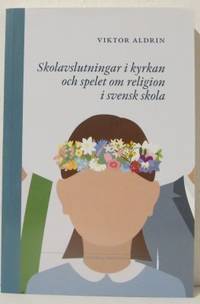 Skolavslutningar i kyrkan och spelet om religion…