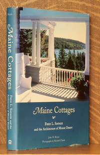 MAINE COTTAGES, FRED L. SAVAGE AND THE ARCHITECTURE OF MOUNT DESERT by photos by Richard Cheek John M. Bryan - first edition - 2005 - from Andre Strong Bookseller (SKU: 42536)