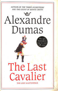 The Last Cavalier: Being The Adventures Of Count Sainte-Hermine In The Age Of Napoleon by Dumas, Alexandre - 2008-05-05