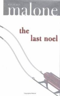 The Last Noel by Michael Malone - 2002