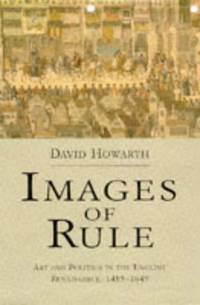 Images of Rule: Art and Politics in the English Renaissance, 1485-1649