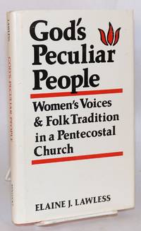 God's peculiar people; women's voices & folk tradition in a pentecostal church by Elaine J Lawless - Hardcover - 1988 - from Bolerium Books Inc., ABAA/ILAB (SKU: 91306)