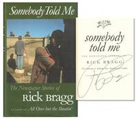 Somebody Told Me: The Newspaper Stories of Rick Bragg