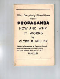 image of What Everybody Should Know About Propaganda How and Why It Works