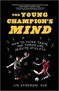 Young Champion&#039;s Mind by Jim Afremow - 2018