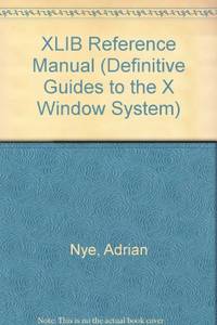 XLIB Reference Manual (Definitive Guides to the X Window System)