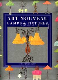 Art Nouveau Lamps and Fixtures of James Hinks & Son by Chrisropher Wray - 1989