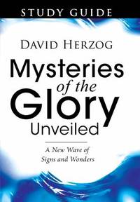 Mysteries of the Glory Unveiled : A New Wave of Signs and Wonders