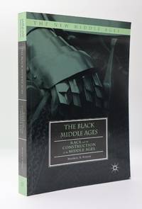 THE BLACK MIDDLE AGES: RACE AND CONSTRUCTION OF THE MIDDLE AGES