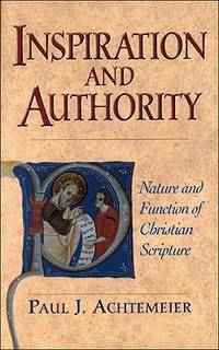 Inspiration and Authority : Nature and Function of Christian Scripture