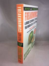 Freakonomics [Revised and Expanded]: A Rogue Economist Explores the Hidden Side of Everything