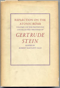 Reflection on the Atomic Bomb: Volume I of the Previously Uncollected Writings of Gertrude Stein