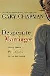 Desperate Marriages: Moving Toward Hope and Healing in Your Relationship