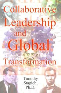 Collaborative Leadership and Global Transformation: Developing Collaborative Leaders and High...