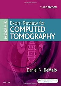 MOSBY EXAM REVIEW FOR COMPUTED TOMOGRAPHY 3ED (PB 2018)