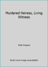 Murdered Heiress, Living Witness