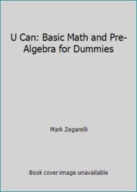 U Can: Basic Math and Pre-Algebra for Dummies by Zegarelli, Mark - 2015