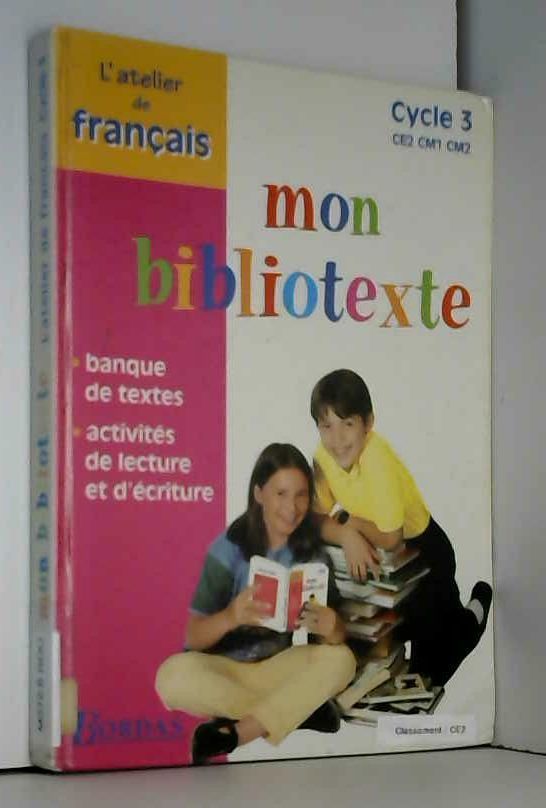 Mon Bibliotexte Cycle 3 Ce2 Cm1 Cm2 Atelier De Francais By Dominique Roure 1997 Mon Bibliotexte Cycle 3 Ce2 Cm1 Cm2 Atelier De Francais By Dominique Roure 1997