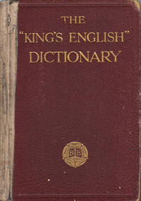 The &quot;&quot;King&#039;s English&quot;&quot; Dictionary by Published by British Books Limited, London