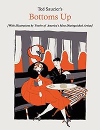 Ted Saucier's Bottoms Up With Illustrations by Twelve of America's Most Distinguished Artists