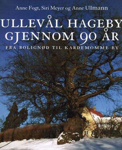 Ullevål Hageby gjennom 90 år. Fra bolignød til…