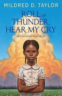 Roll of Thunder, Hear My Cry: 40th Anniversary Special Edition by Mildred D Taylor