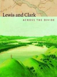 Lewis and Clark: Across the Divide by Carolyn Gilman - 2004-08-07