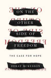 On the Other Side of Freedom : The Case for Hope