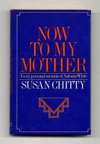 Now to My Mother: a Very Personal Memoir of Antonia White  - 1st  Edition/1st Printing