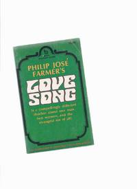 Love Song:  Brandon House edition ---by Philip Jose Farmer by Farmer, Philip Jose (aka Kilgore Trout, Tom Wode Bellman, Cordwainer Bird, Paul Chapin, Charlotte Corday-Marat,  Filip Hoze Farmer, Philipe J Farmer, Filip Hose Farmer,  Maxwell Grant, Dane Helstrom, Tim Howller, Rod Keen, etc)/ Brandon House - 1970