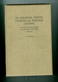 Colonial Postal Systems and Postage Stamps of Vancouver Island and British Columbia by Deaville - 1928