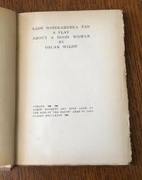 LADY WINDERMERE&#039;S FAN. A play about a good woman by WILDE. OSCAR - 1893