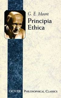 Principia Ethica by G E Moore