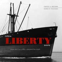 Liberty Ships - Beyond the Myth de George M. Foustanos - 2017