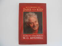 According to Jake and the Kid: A Collection of New Stories By W.O. Mitchell (signed)