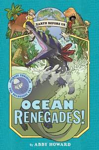 Ocean Renegades! (Earth Before Us #2) : Journey Through the Paleozoic Era
